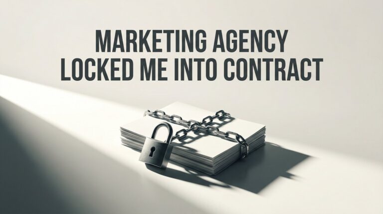 Marketing Agency Locked Me Into Contract: What You Can Do Right Now