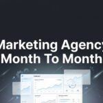 Marketing Agency Month to Month: The Flexible Approach That Puts You in Control