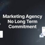 7 Smart Strategies for Working With a Marketing Agency Without Long-Term Commitment