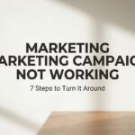 How to Fix a Marketing Campaign Not Working: 7 Steps to Turn It Around