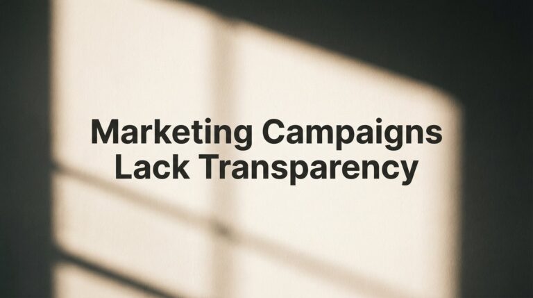 Why Marketing Campaigns Lack Transparency (And How to Fix It)