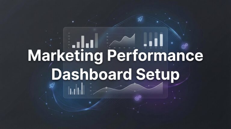 How to Set Up a Marketing Performance Dashboard That Actually Drives Results