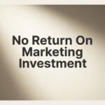 How to Fix No Return on Marketing Investment: 7 Steps to Profitable Campaigns