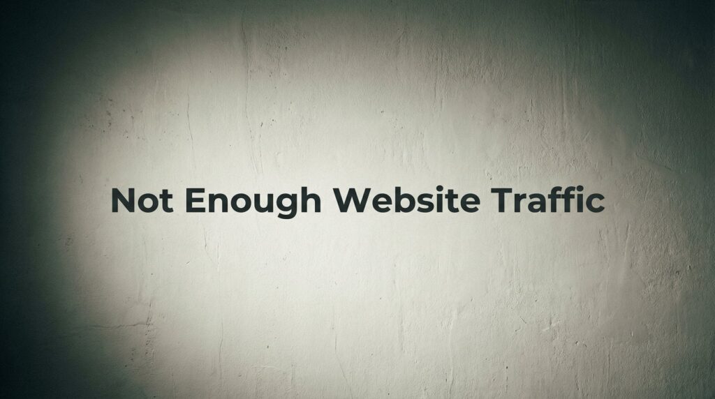 How to Fix Not Enough Website Traffic: 7 Proven Steps to Drive More Visitors