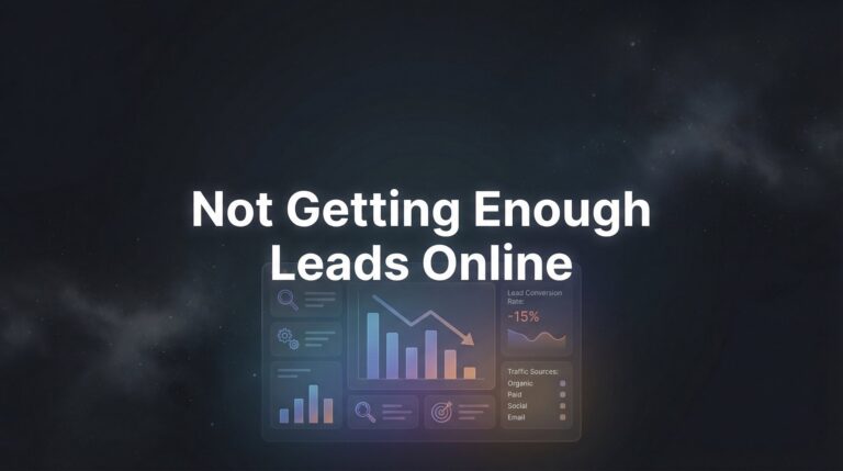 Not Getting Enough Leads Online? Here's What's Actually Going Wrong (And How to Fix It)