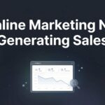 Why Your Online Marketing Is Not Generating Sales (And How to Fix It)