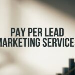 Pay Per Lead Marketing Services: The Complete Guide to Buying Qualified Leads