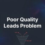 The Poor Quality Leads Problem: Why Your Marketing Generates Tire-Kickers Instead of Buyers