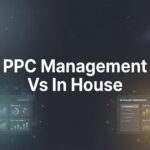 7 Proven Strategies for Choosing Between PPC Management vs In-House Teams