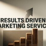 Results Driven Marketing Services: What They Are and Why Your Business Needs Them