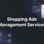 9 Best Shopping Ads Management Services to Maximize Your ROAS in 2026