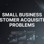 7 Proven Solutions to Small Business Customer Acquisition Problems That Actually Work