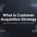 What Is Customer Acquisition Strategy? A No-Nonsense Guide for Local Business Owners