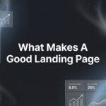 What Makes a Good Landing Page: The Essential Elements That Actually Convert