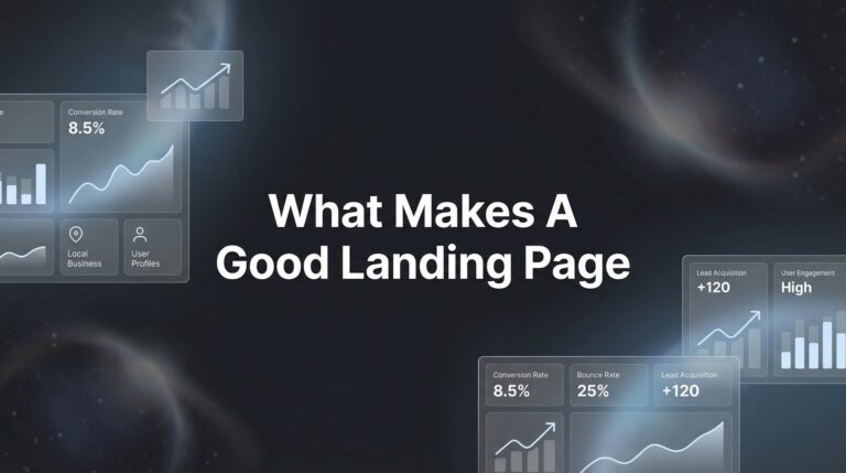 What Makes a Good Landing Page: The Essential Elements That Actually Convert