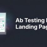 How to Run A/B Testing for Landing Pages: A Step-by-Step Guide to Higher Conversions