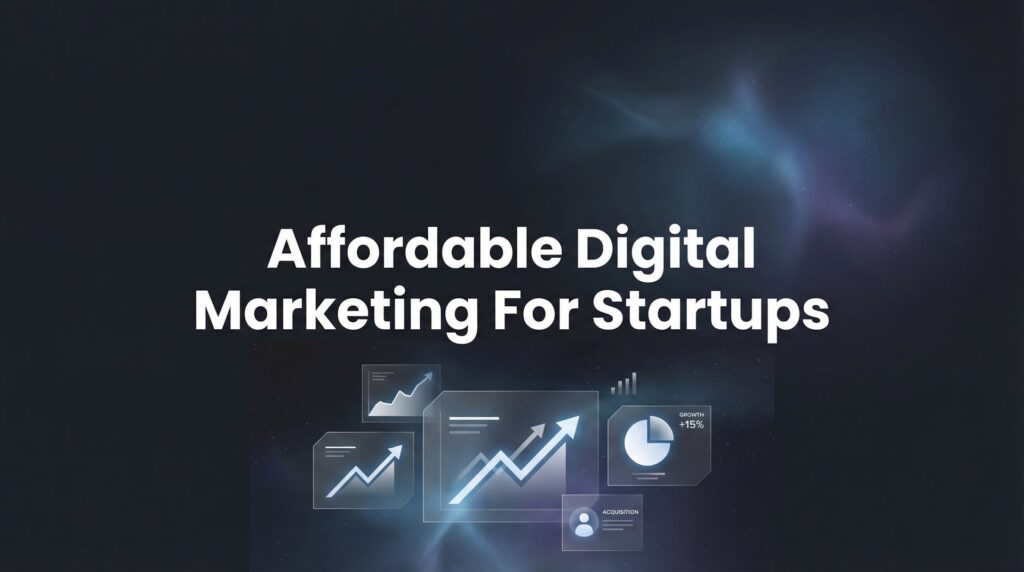 9 Affordable Digital Marketing Strategies for Startups That Actually Drive Revenue