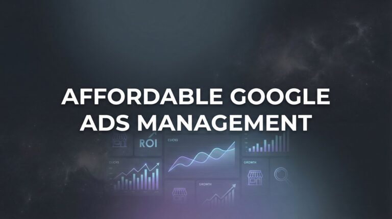 7 Proven Strategies for Affordable Google Ads Management That Actually Drive Results