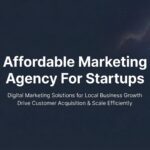 7 Proven Strategies to Find an Affordable Marketing Agency for Startups