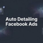 7 Proven Auto Detailing Facebook Ads Strategies That Actually Book Appointments
