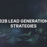 9 B2B Lead Generation Strategies That Actually Fill Your Pipeline