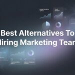 7 Best Alternatives to Hiring a Marketing Team (That Actually Drive Results)