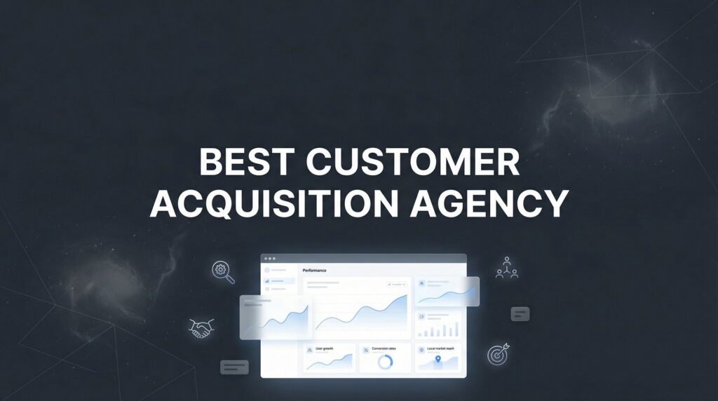 7 Proven Strategies to Find the Best Customer Acquisition Agency for Your Business