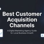 7 Best Customer Acquisition Channels That Actually Drive Profitable Growth