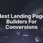 7 Best Landing Page Builders for Conversions That Actually Drive Revenue
