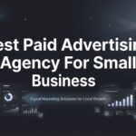 7 Best Strategies for Finding the Right Paid Advertising Agency for Your Small Business
