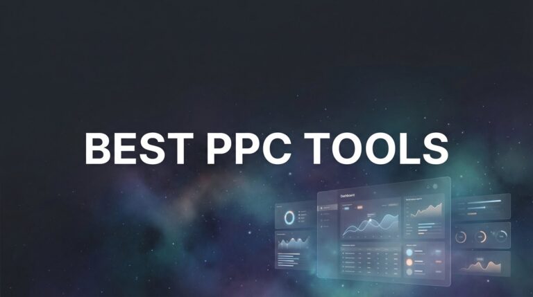 11 Best PPC Tools to Maximize Your Ad Spend in 2026