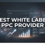 9 Best White Label PPC Providers to Scale Your Agency in 2026