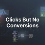 Clicks But No Conversions: Why Your Ads Get Traffic But Zero Sales (And How to Fix It)