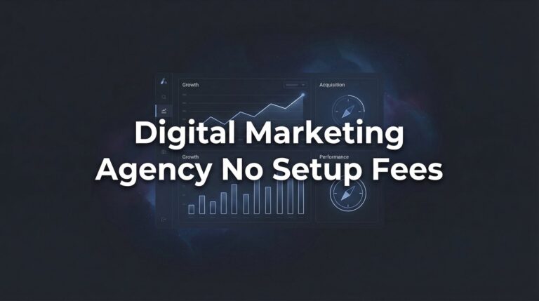 7 Smart Strategies for Finding a Digital Marketing Agency With No Setup Fees
