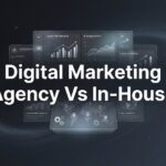 7 Critical Factors for Choosing Between a Digital Marketing Agency vs In-House Team