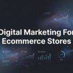 8 Proven Digital Marketing Strategies for Ecommerce Stores That Actually Drive Revenue