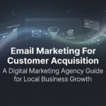 How to Use Email Marketing for Customer Acquisition: A 6-Step Action Plan