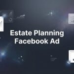 How to Create Estate Planning Facebook Ads That Generate Qualified Leads