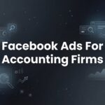 How to Launch Facebook Ads for Accounting Firms: A Step-by-Step Guide to Client Acquisition