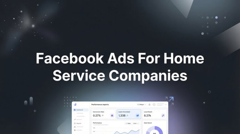 How to Set Up Facebook Ads for Home Service Companies: A Step-by-Step Guide That Actually Gets Leads
