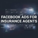 How to Run Facebook Ads for Insurance Agents: A Step-by-Step Guide to Getting Quality Leads