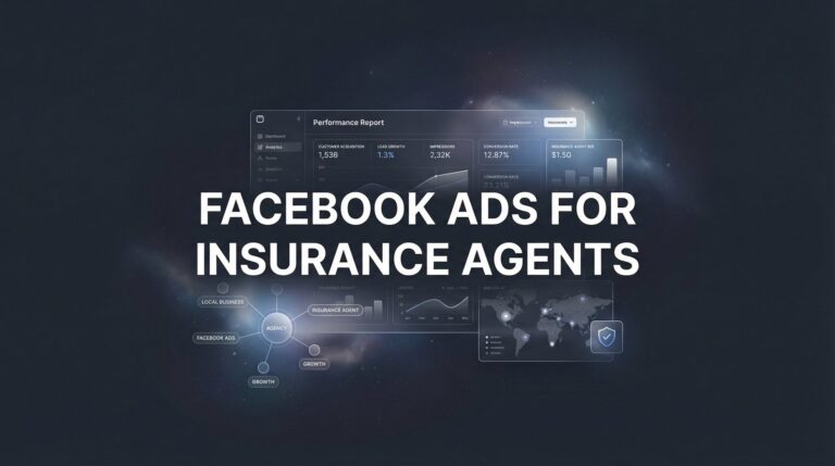 How to Run Facebook Ads for Insurance Agents: A Step-by-Step Guide to Getting Quality Leads
