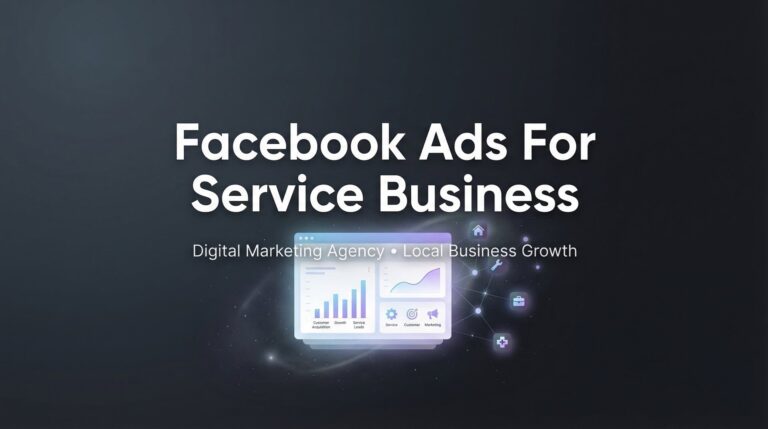 Facebook Ads for Service Business: The Complete Guide to Generating Quality Leads in 2026