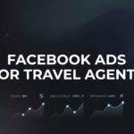 How to Create Facebook Ads for Travel Agents: A Step-by-Step Guide to Booking More Trips
