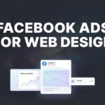 How to Run Facebook Ads for Web Design Services: A Step-by-Step Guide to Landing High-Value Clients