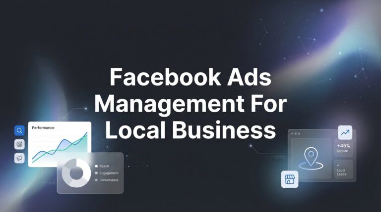 How to Master Facebook Ads Management for Local Business: A Step-by-Step Guide