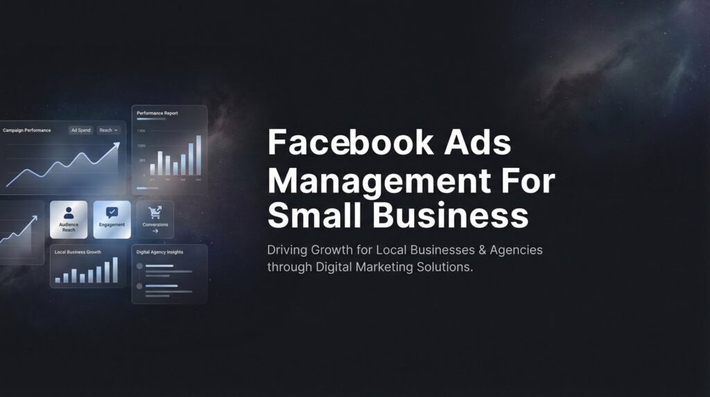 Facebook Ads Management for Small Business: A Complete Guide to Getting Real Results