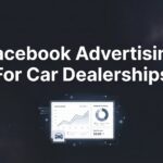How to Launch Facebook Advertising for Car Dealerships: A 6-Step Blueprint for More Showroom Traffic