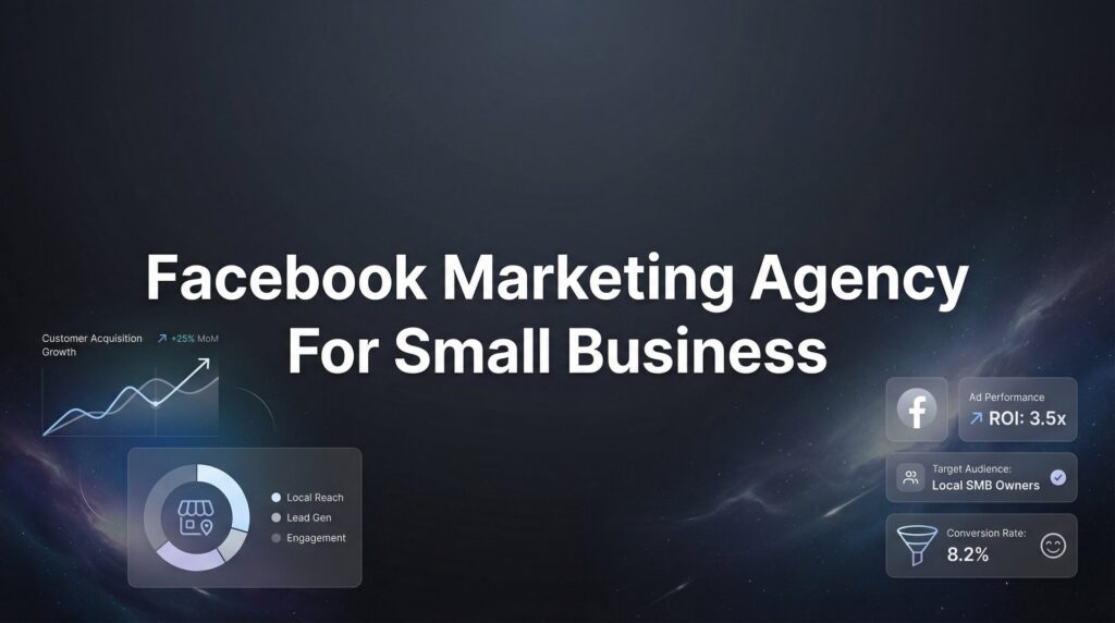 7 Proven Strategies to Choose the Right Facebook Marketing Agency for Your Small Business