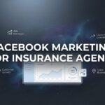 How to Master Facebook Marketing for Insurance Agents: A Step-by-Step Guide to Generating Quality Leads